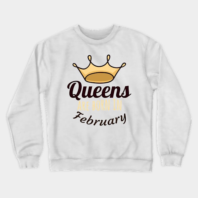 Queens are born in february Crewneck Sweatshirt by COZILYbyIRMA